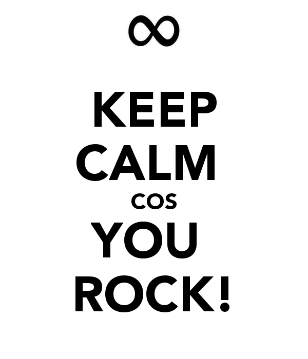 Keep Calm Cos You Rock