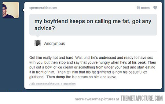 My Boyfriend keeps On Calling Me Fat Got Any Advice Funny Girlfriend Picture