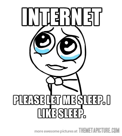 Please Let Me Sleep Funny Internet