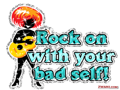 Rock On With Your Bad Self Glitter