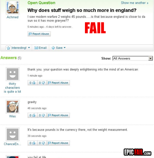 Why Dose Stuff Weigh So Much More In England Funny Yahoo Question Answer