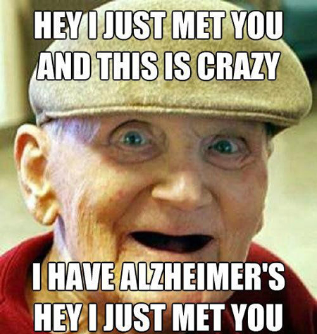 Hey I Just Met You And This Is Crazy Funny Old Meme