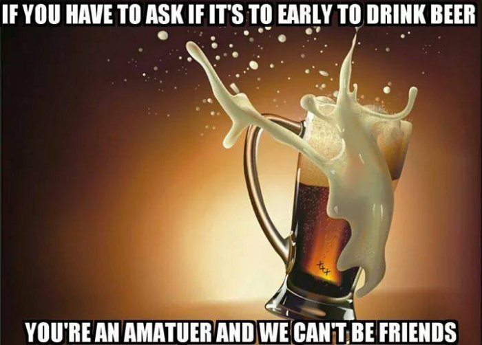 If You Have To Ask If It's To Early To Drink Beer Funny Caption