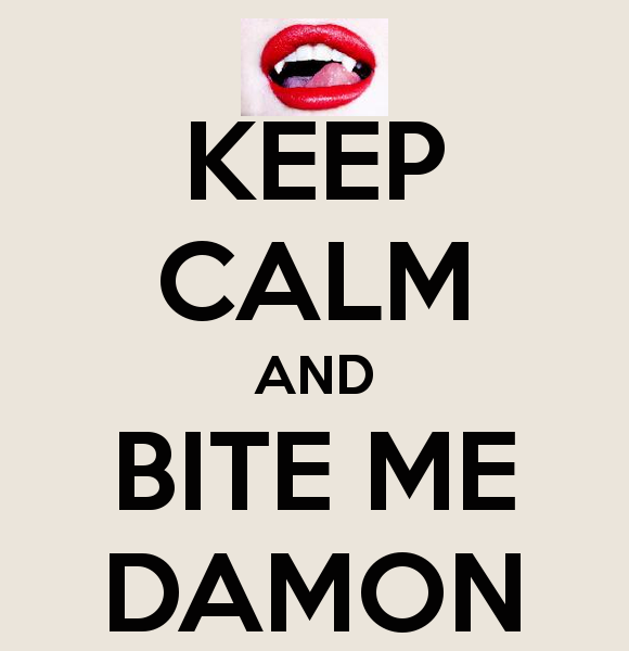 Keep Calm And Bite Me Damon