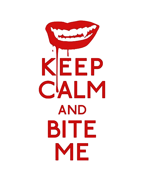 Keep Calm And Bite Me