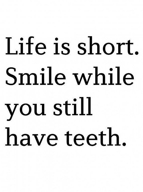 Life Is Short Funny Teeth Saying Picture