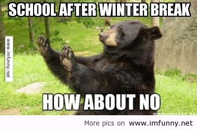 School After Winter Break Funny School Meme