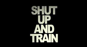 Shut Up And Train
