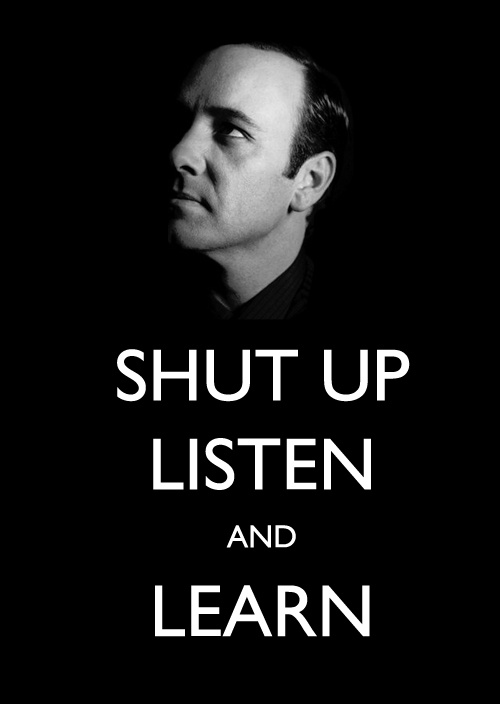 Shut Up Listen And Learn