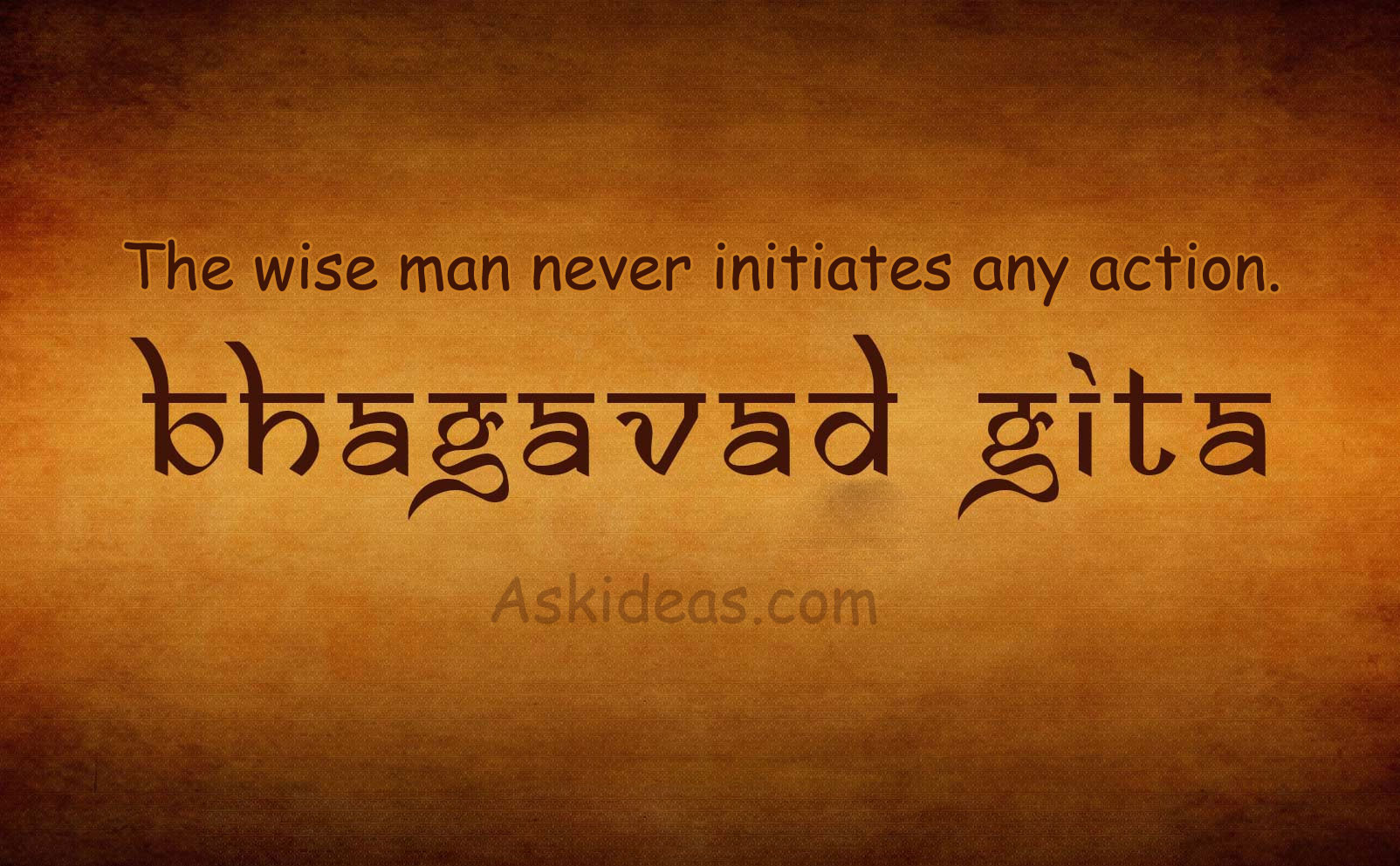 The wise man never initiates any action