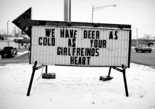 We Have Beer As Cold As Your Girlfriends Heart Funny Picture