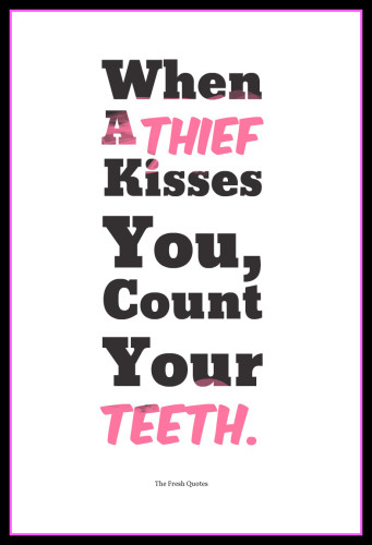 When A Thief Kisses You Count Your Teeth Funny Joke Image