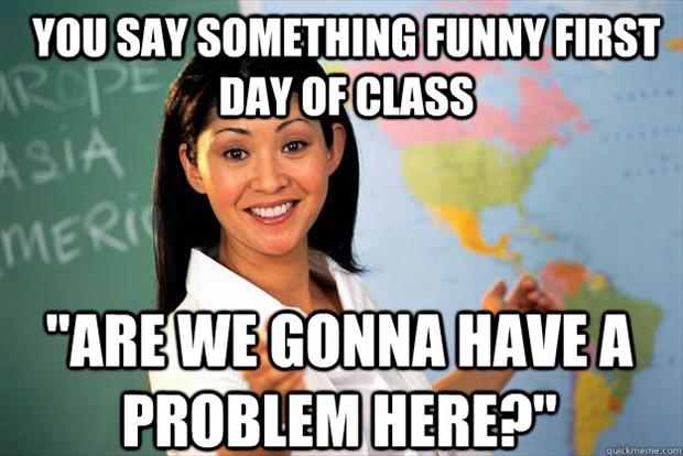 You Say Something Funny First Day Of Class Meme