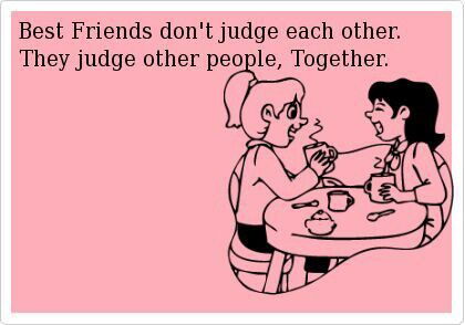 Best Friends Don't Judge Each Other
