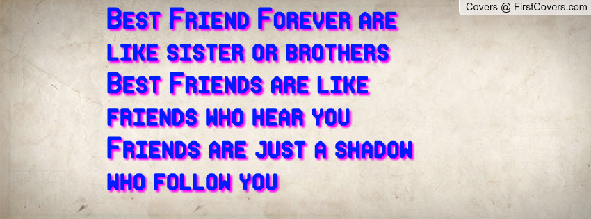 Best Friends Forever Are Like Sister Or Brothers