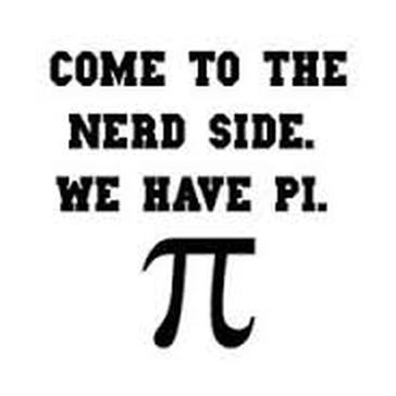 Come To The Nerd Side We Have Pi Funny Math