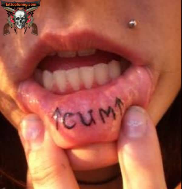 Cum Lettering Tattoo On Inner Lip