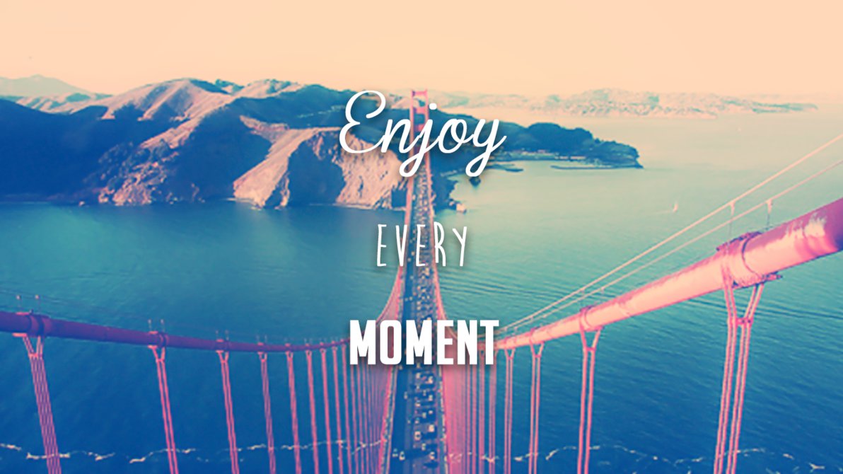 Enjoy Every Moment Picture