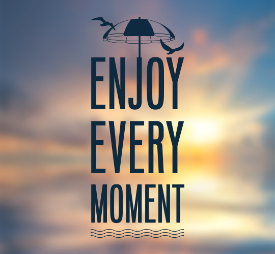Enjoy-Every-Moment.jpg
