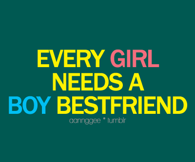 Every Girl Needs A Boy Bestfriend
