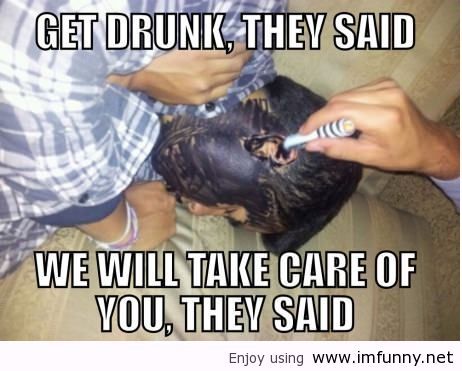 Get Drunk They Said Funny Image