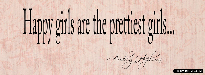 Happy Girls Are Prettiest Girls Facebook Cover Photo