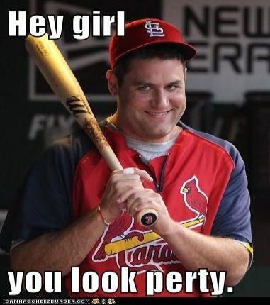 Hey Girl You look Perty Funny Baseball Image