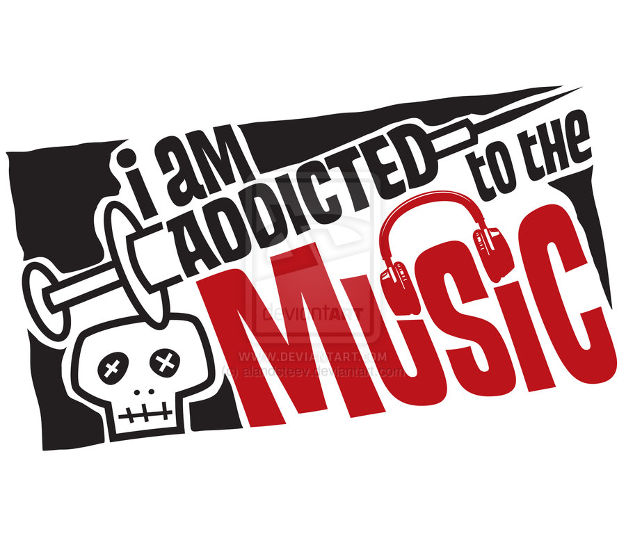 I Am Addicted To The Music