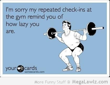 I Am Sorry My Repeated Check Ins At The Gym Remind You Of Lazy You Are Funny Card
