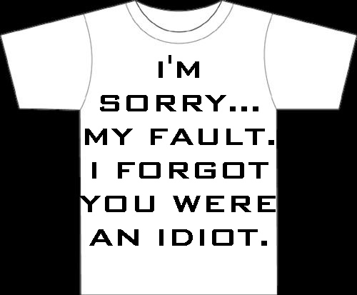 I Forgot You Were An Idiot Funny Tshirt Picture