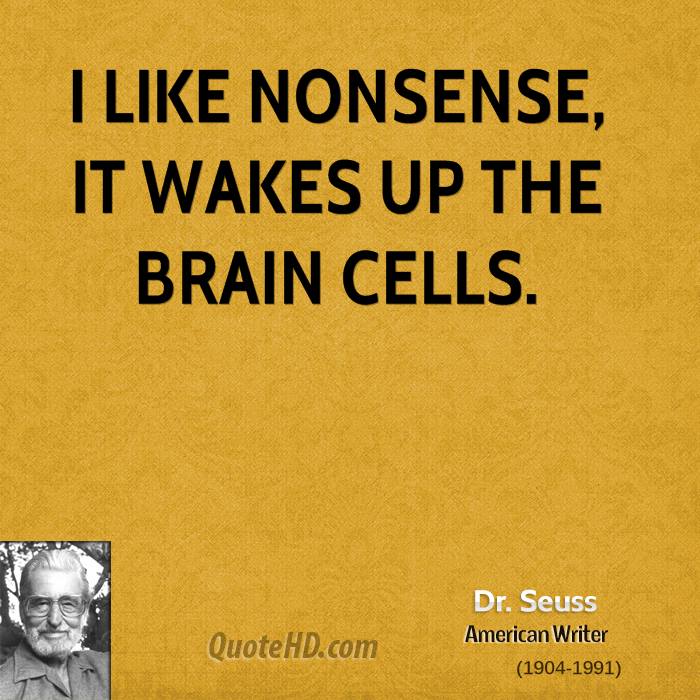 I Like Nonsense It wakes Up The Brain Cells Funny Nonsense Image