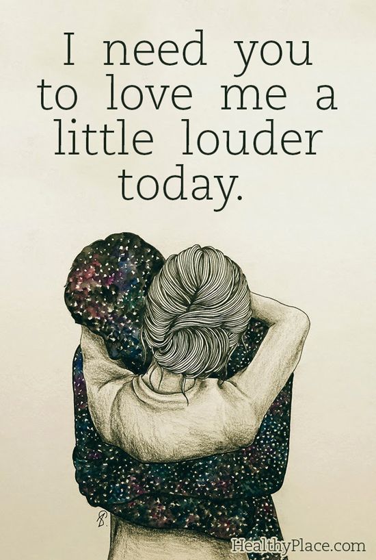I Need You To Love Me A Little Louder Today