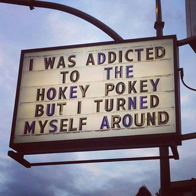 I Was Addicted To The Hokey Pokey But I Turned Myself Around