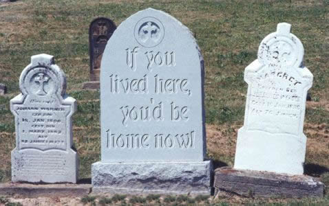 If You Lived Here You'd Be Home Now Funny Graveyard Picture