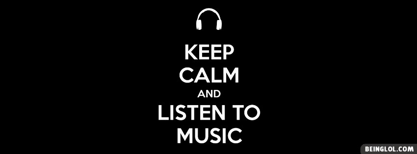 Keep Calm And Listen To Music Facebook Cover Photo