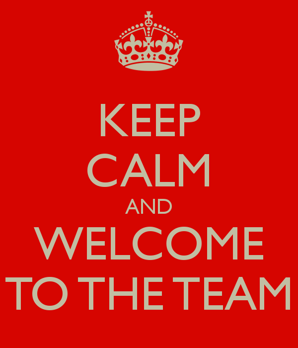 Keep Calm And Welcome To The Team