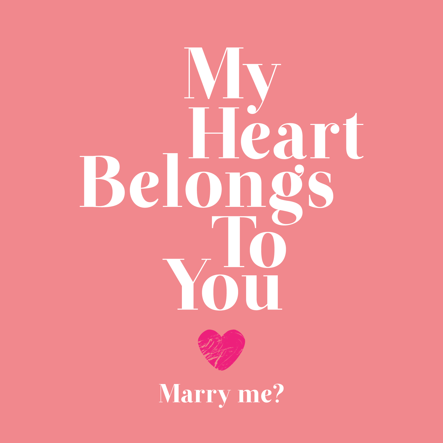 My Heart Belongs To You Marry Me