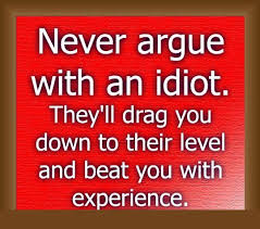 Never Argue With An Idiot Funny Picture