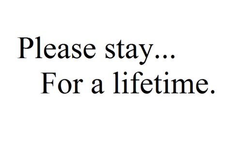 Please Stay For A Lifetime