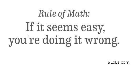 Rules Of Math If It Seems Easy You Are Doing It Wrong Funny Math Image