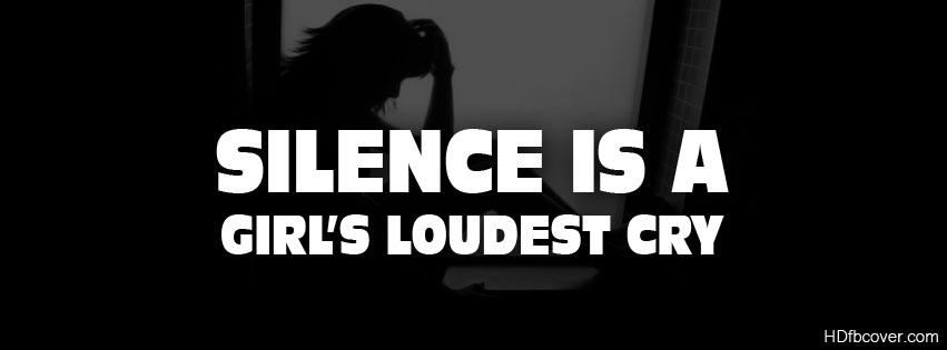 Silence Is A Girl's Loudest Cry Facebook Cover Photo