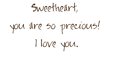 Sweetheart You Are So Precious I Love You