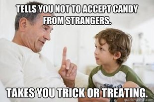Tells You Not To Accept Candy From Strangers Takes You Trick Or Treating Funny Parents Meme