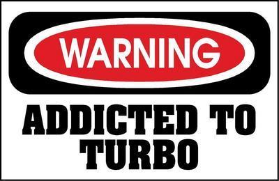 Warning Addicted To Turbo
