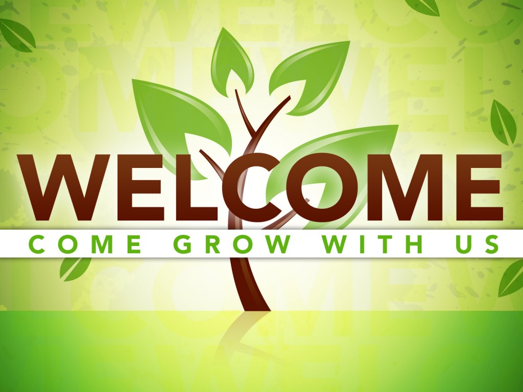 Welcome Come Grow With Us