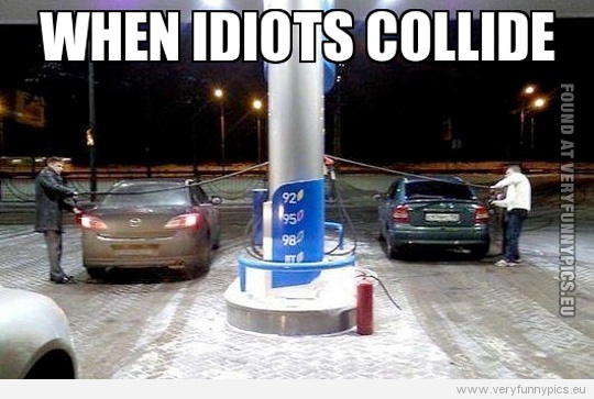 When Idiots Collide Funny Caption