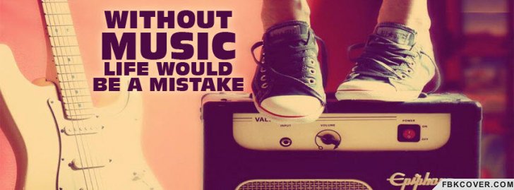 Without Music Life Would Be A Mistake Facebook Cover Photo