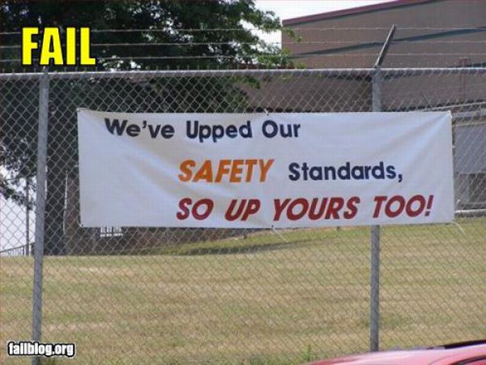 We Have Upped Our Safety Standards Funny Picture