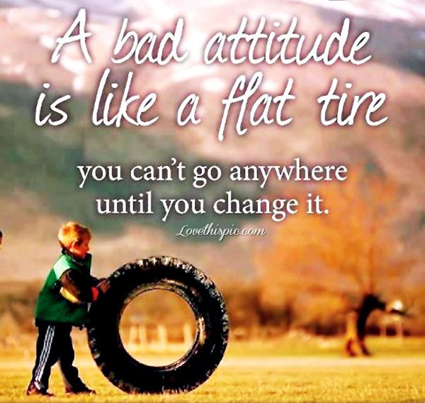 A Bad Attitude Is Like A Flat Tire