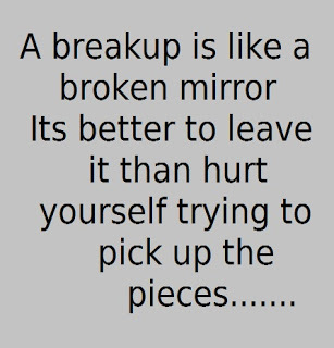 A Breakup Is Like A Broken Mirror Its Better To Leave It Than Hurt Yourself